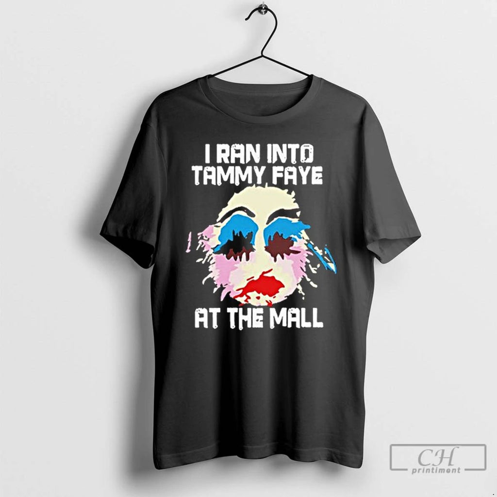 Classic I Ran Into Tammy Faye Bakker At The Mall T Shirts