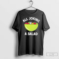 Classic All Joking A Salad T Shirts