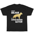 This Isn't Dog Hair It's German Shepherd Glitter Dogs Pet Lover T-Shirt Unisex
