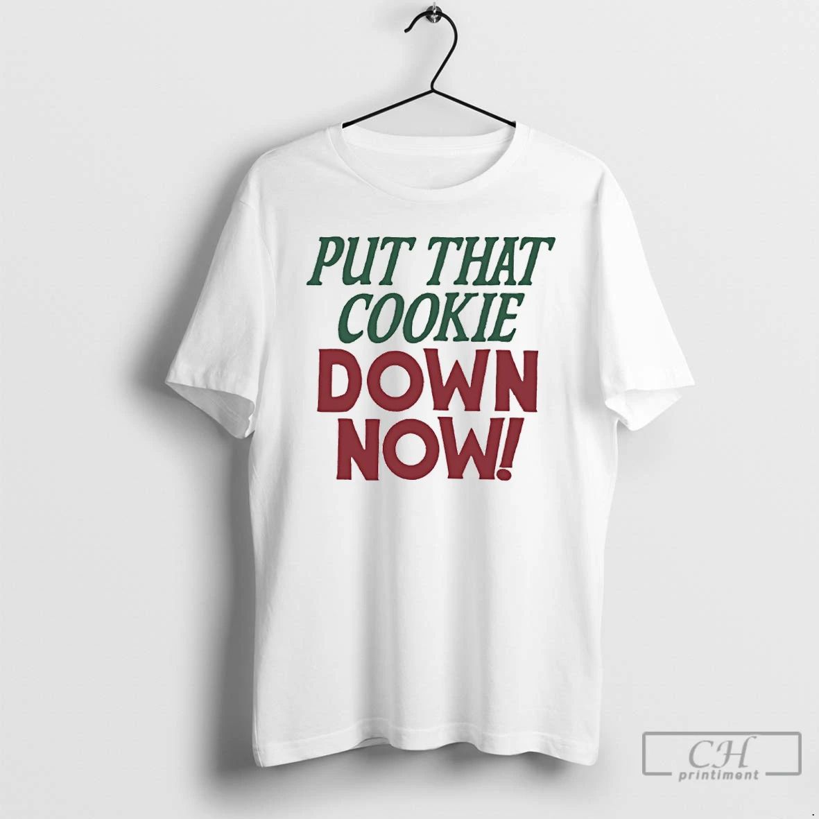 Classic Put That Cookie Down Now T Shirts