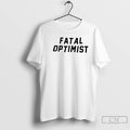 Premium Fatal Optimist T Shirts