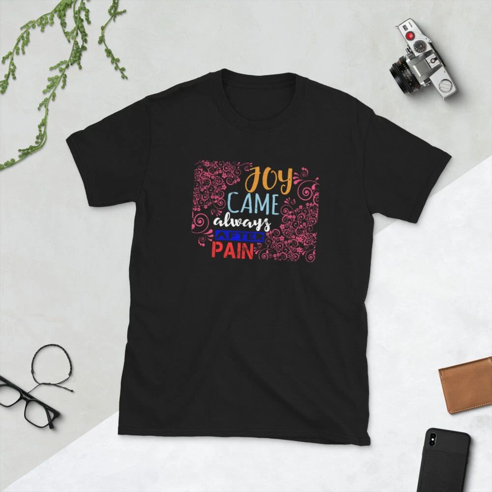 Joy came always after pain, motivational quote, Short-Sleeve Unisex T-Shirt