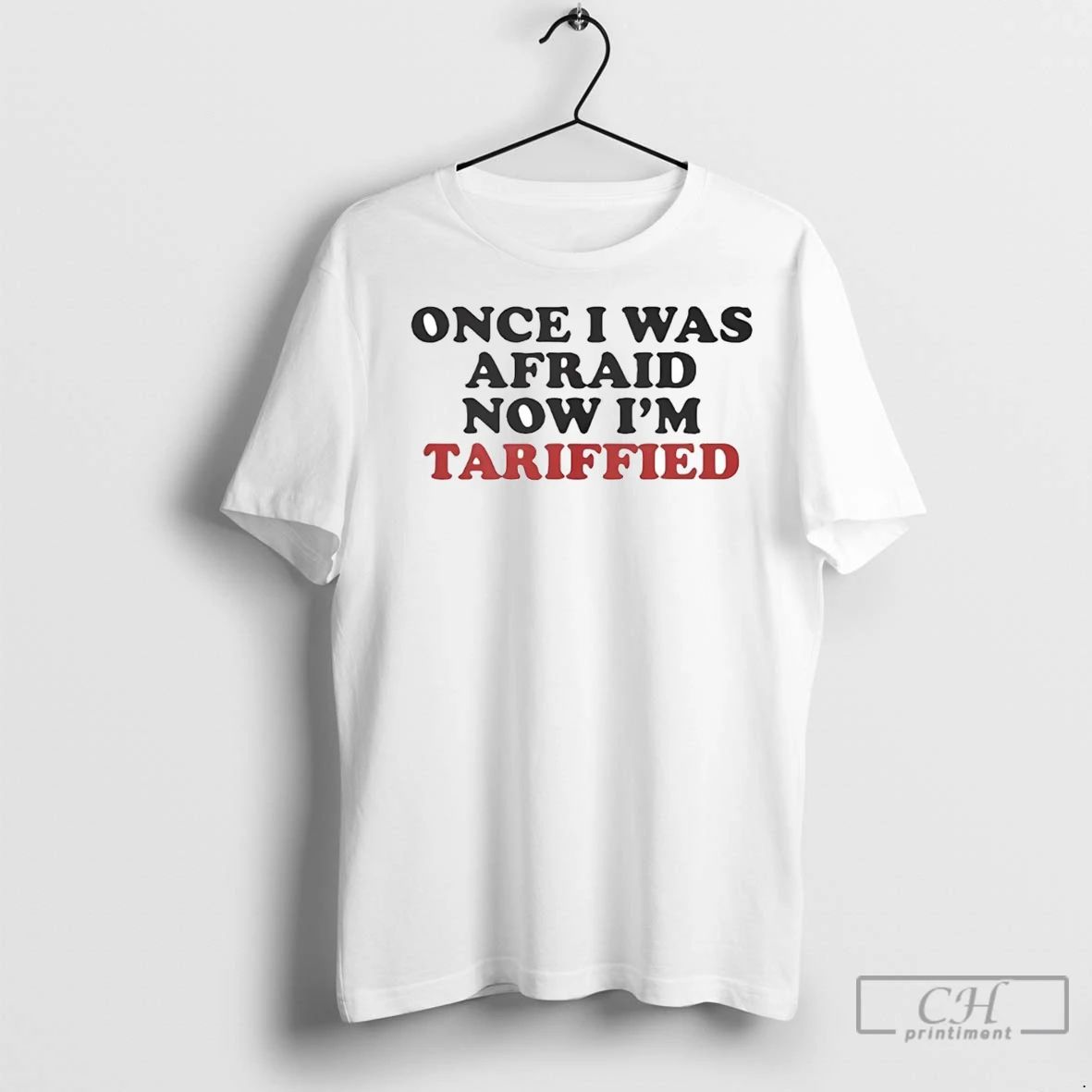 Premium Once I Was Afraid Now Im Tariffied