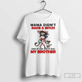 Classic Tigers Mama Didnt Raise A Bitch And If She Did It Was My Brother