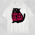 First Of All I’m A Delight Shirt, Funny Cat T-Shirt, Sarcastic Quote Tee