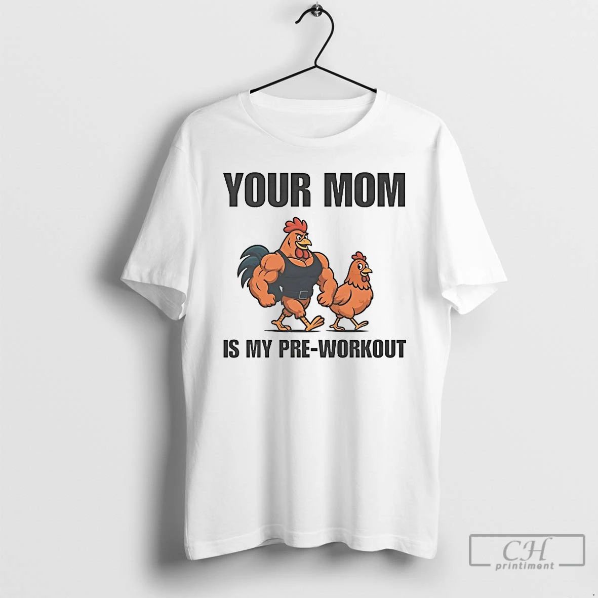 Classic Chicken Your Mom Is My Pre Workout T Shirts