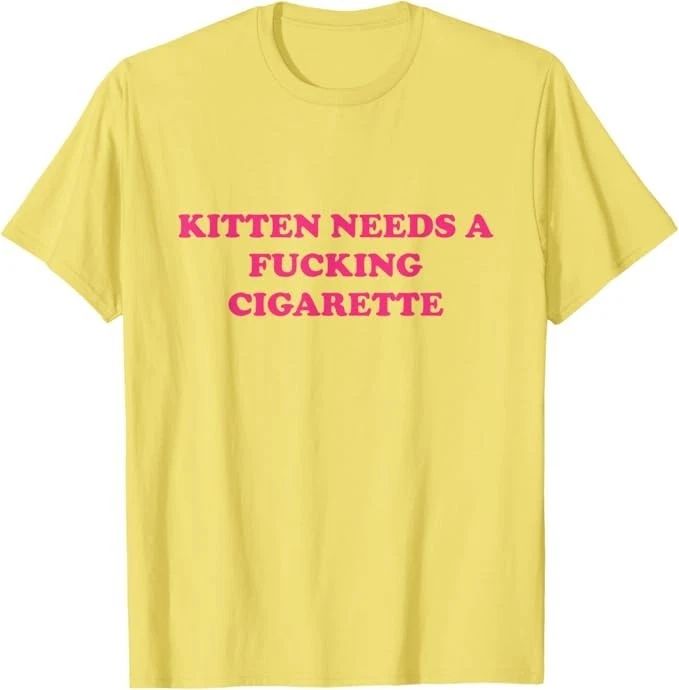 Kitten Needs A F*cking Cigarette Funny Cat Joke Cat Meme T-Shirt