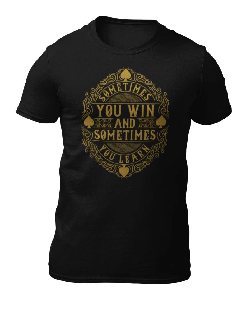 Sometimes You Win Sometimes You Learn -Motivational Mens T-Shirt -Womens T-Shirt
