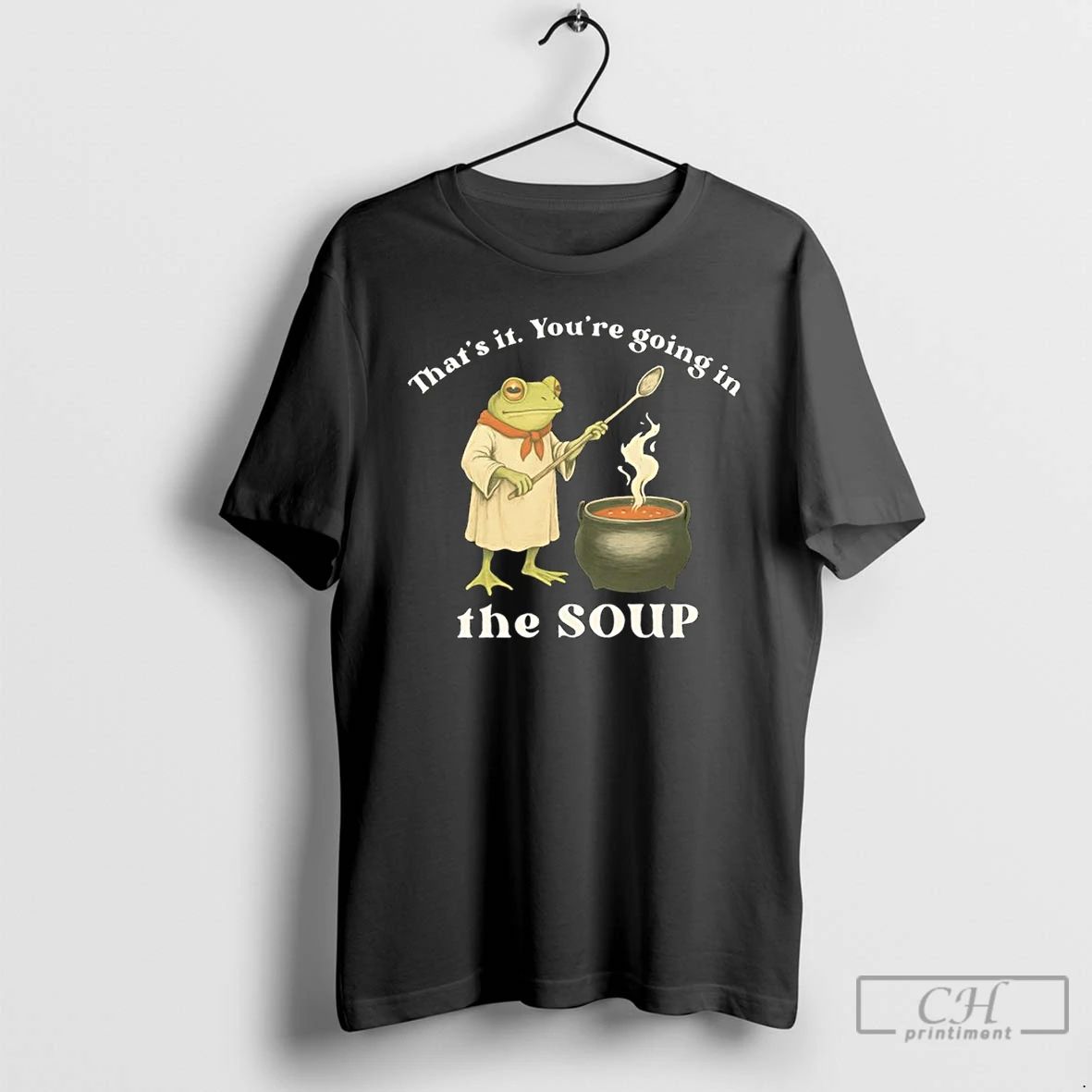 Classic Frog Cheff Thats It Youre Going In The Soup T Shirts
