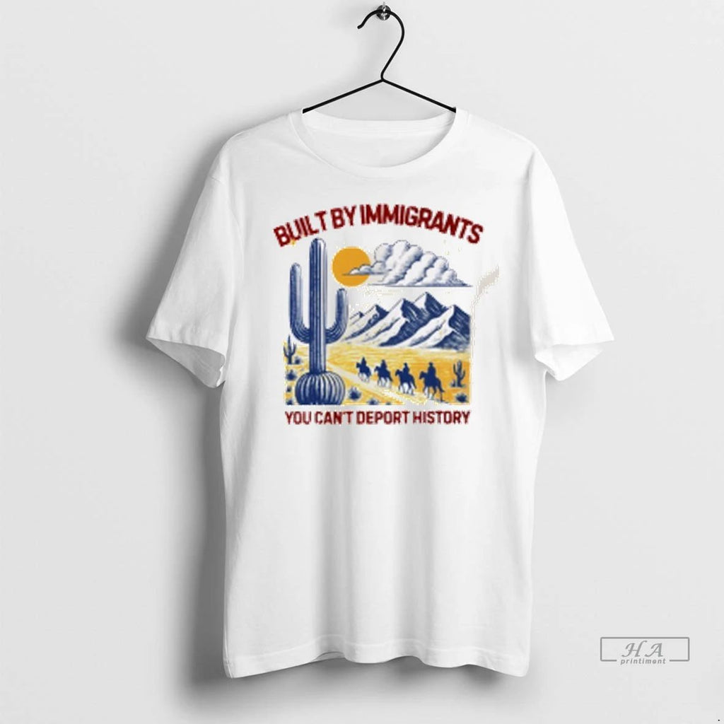 Officials Trendy Desert Built By Immigrants You Cant Deport History Shirt Sweater