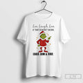Premium Grinch Santa Live Laugh Love If That Doesnt Work Load Aim And Fire