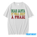 Dear Santa It Was Just A Phase Christmas Tshirts Sweater