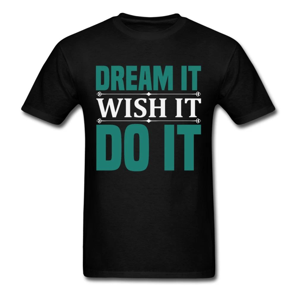 Motivation shirt Dream it wish it do it Tshirt motivational T-Shirt size S-6XL