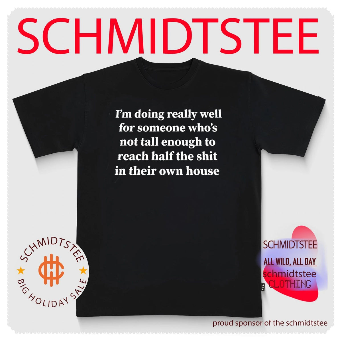 I’m Doing Really Well for Someone Who’s Not Tall Enough to Reach Half the Shit shirt