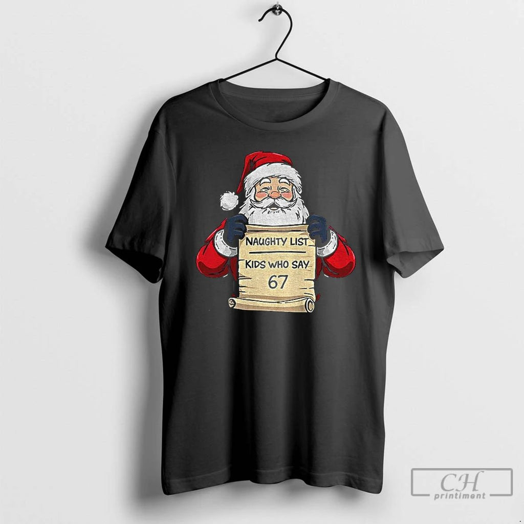 Classic Santa Claus Naughty List Kids Who Say 67 Merry Christmas T Shirts