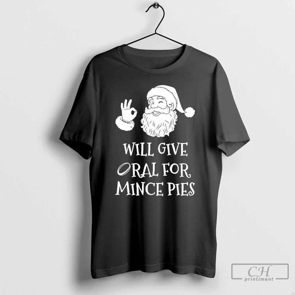 Premium Christmas Will Give Oral For Mince Pies T Shirts