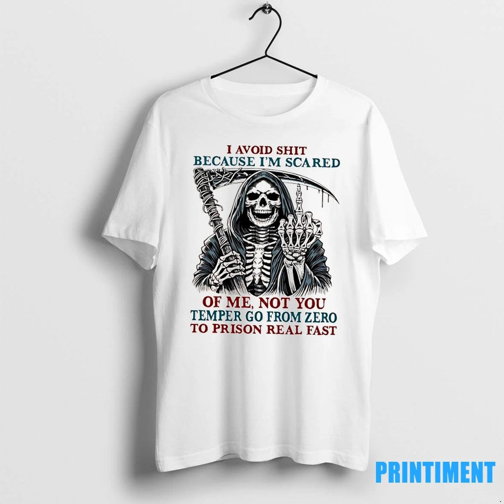 Skeleton I Avoid Shit Because Im Scared Of Me Not You Temper Go From Zero