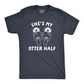 Mens Shes My Otter Half T Shirt Funny Relationship Valentines Day Tee