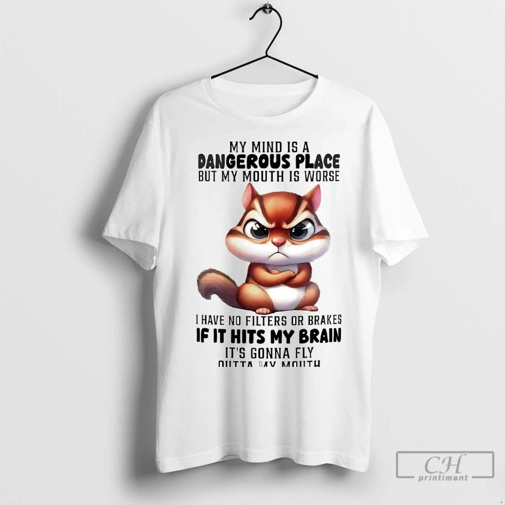 Premium Squirrel My Mind Is A Dangerous Place But My Mouth