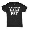 Mens Funny T Shirts Not Friendly Do Not Pet Sarcastic Warning Graphic Novelty