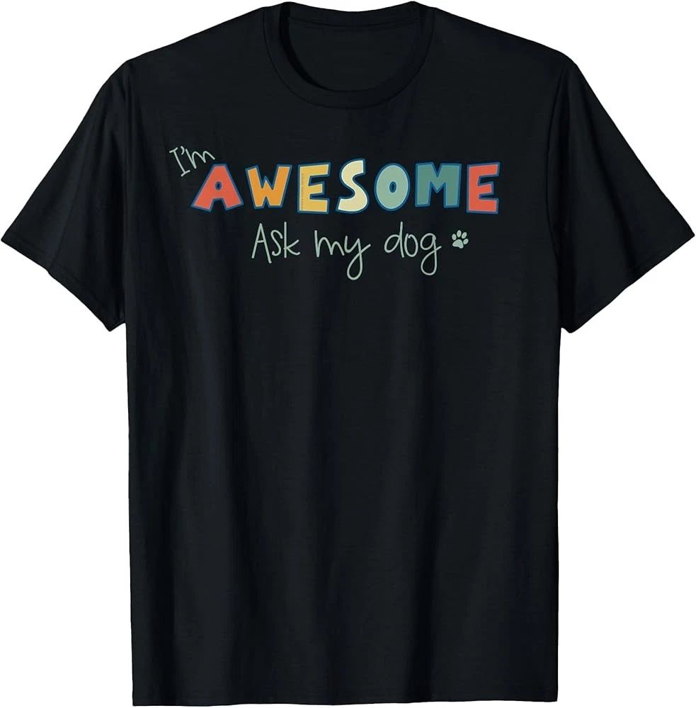 Dog Lover's Funny I'm Awesome Ask My Dog T-Shirt