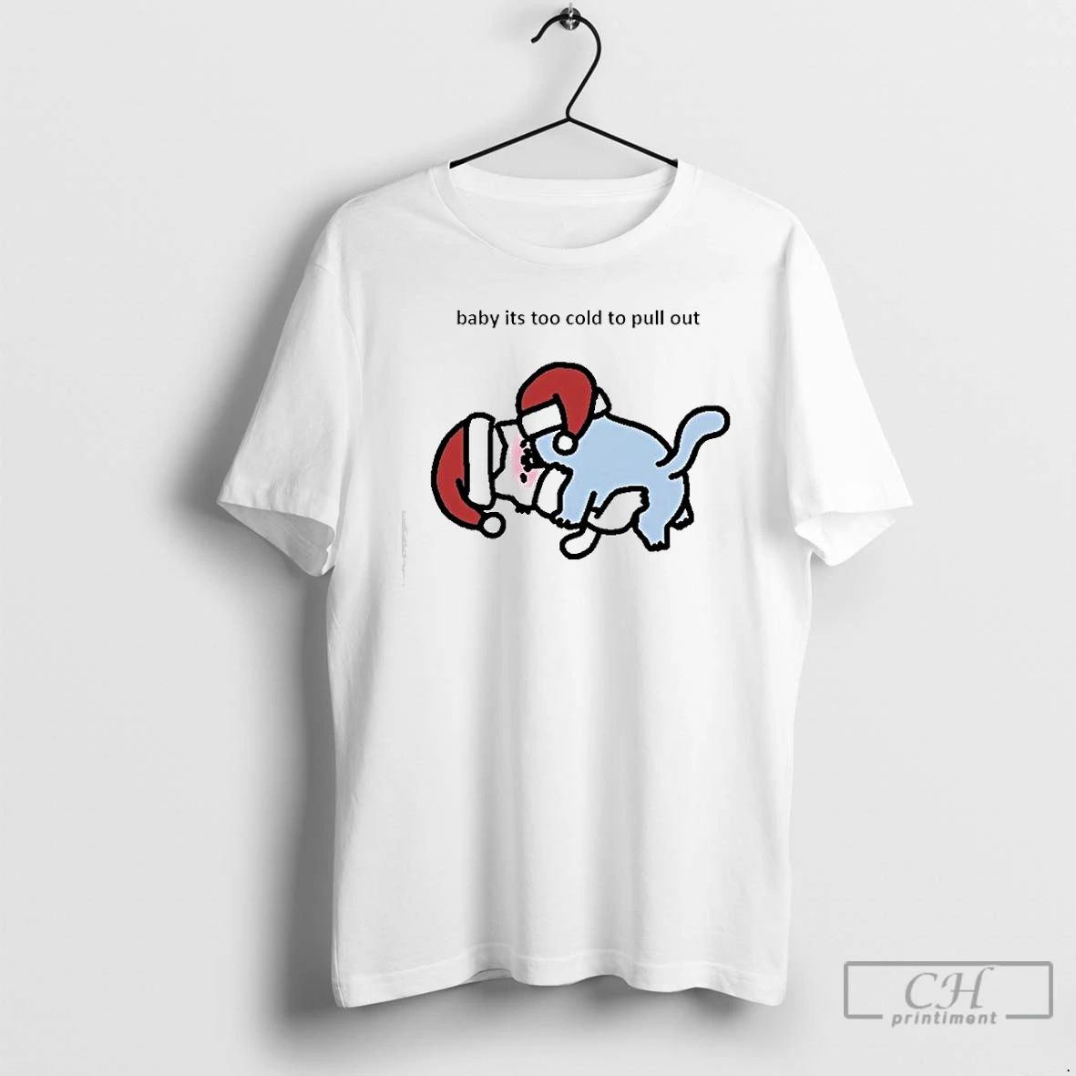 Premium Baby Its Too Cold To Pull Out Chrismas T Shirts