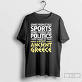 Premium I Just Want To Talk About Ancient Greece T Shirts