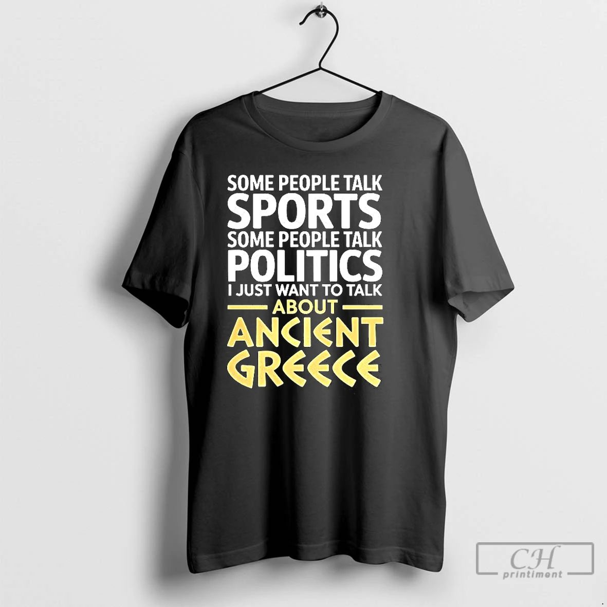 Premium I Just Want To Talk About Ancient Greece T Shirts