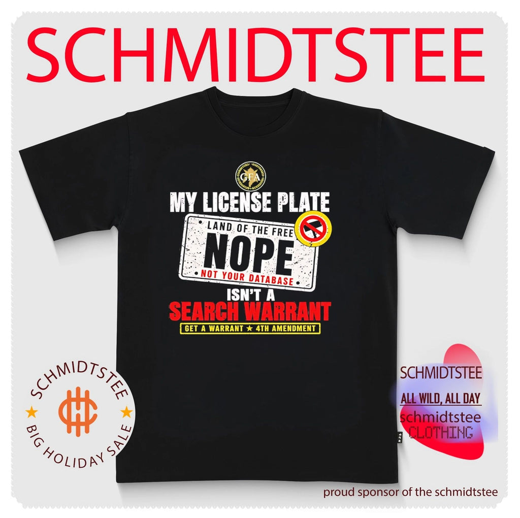 My License Plate Isn’t a Search Warrant 4th Amendment GFA shirt