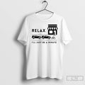 Classic Relax Ill Just Be A Minute T Shirs Sweater
