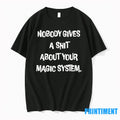 Nobody Gives A Sht About Your Magic System Tshirts Sweater
