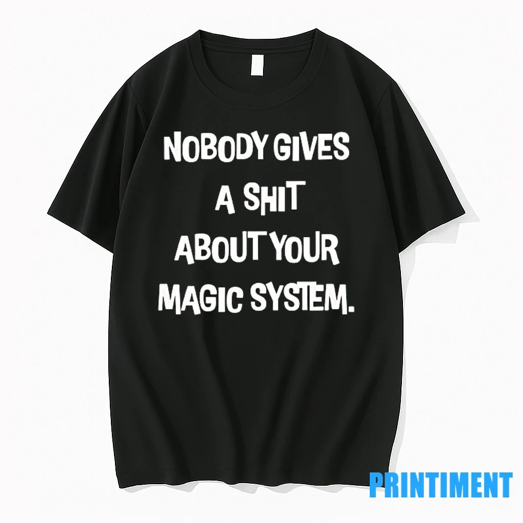 Nobody Gives A Sht About Your Magic System Tshirts Sweater