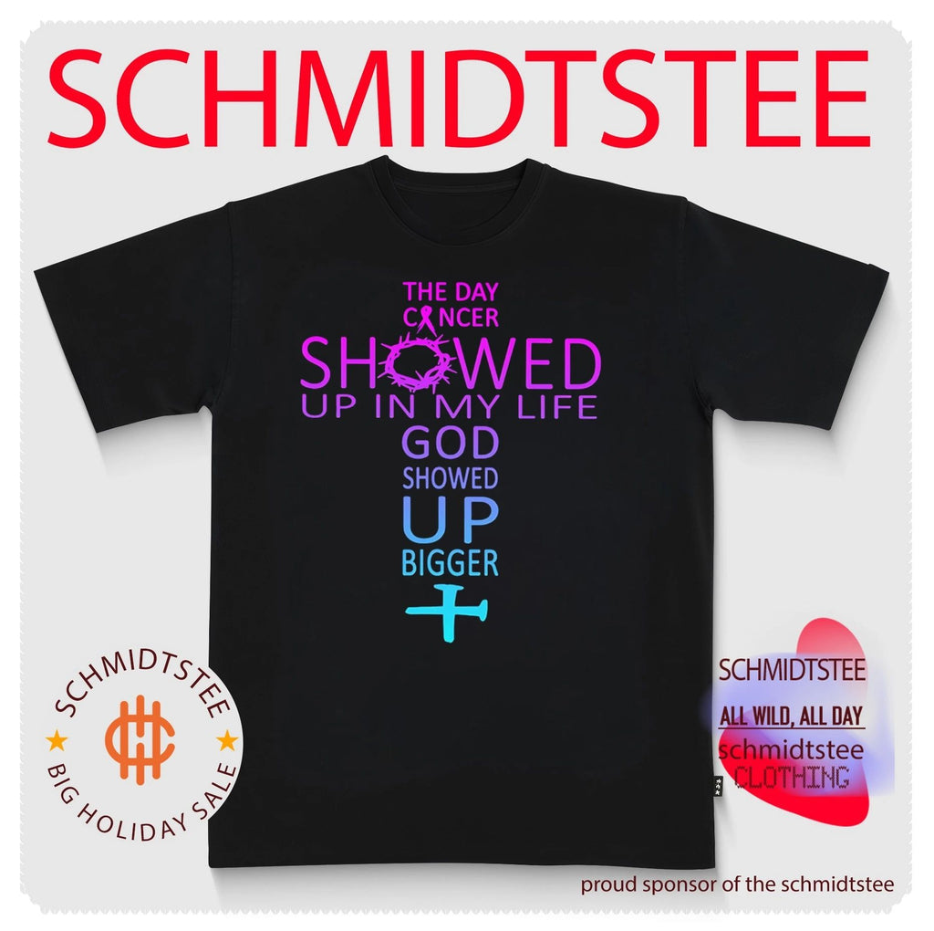 The Day Cancer Showed Up in My Life God Showed Up Bigger shirt