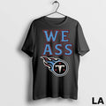 Original We Ass Tennessee Titans Long Sleve