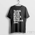 Classic Todd Jim Rob Marc Erik Whilce Jim T Shirts