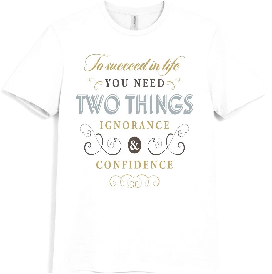 Motivational Quote T Shirt To Succeed In Life You Need Two Things Inspiring Tee