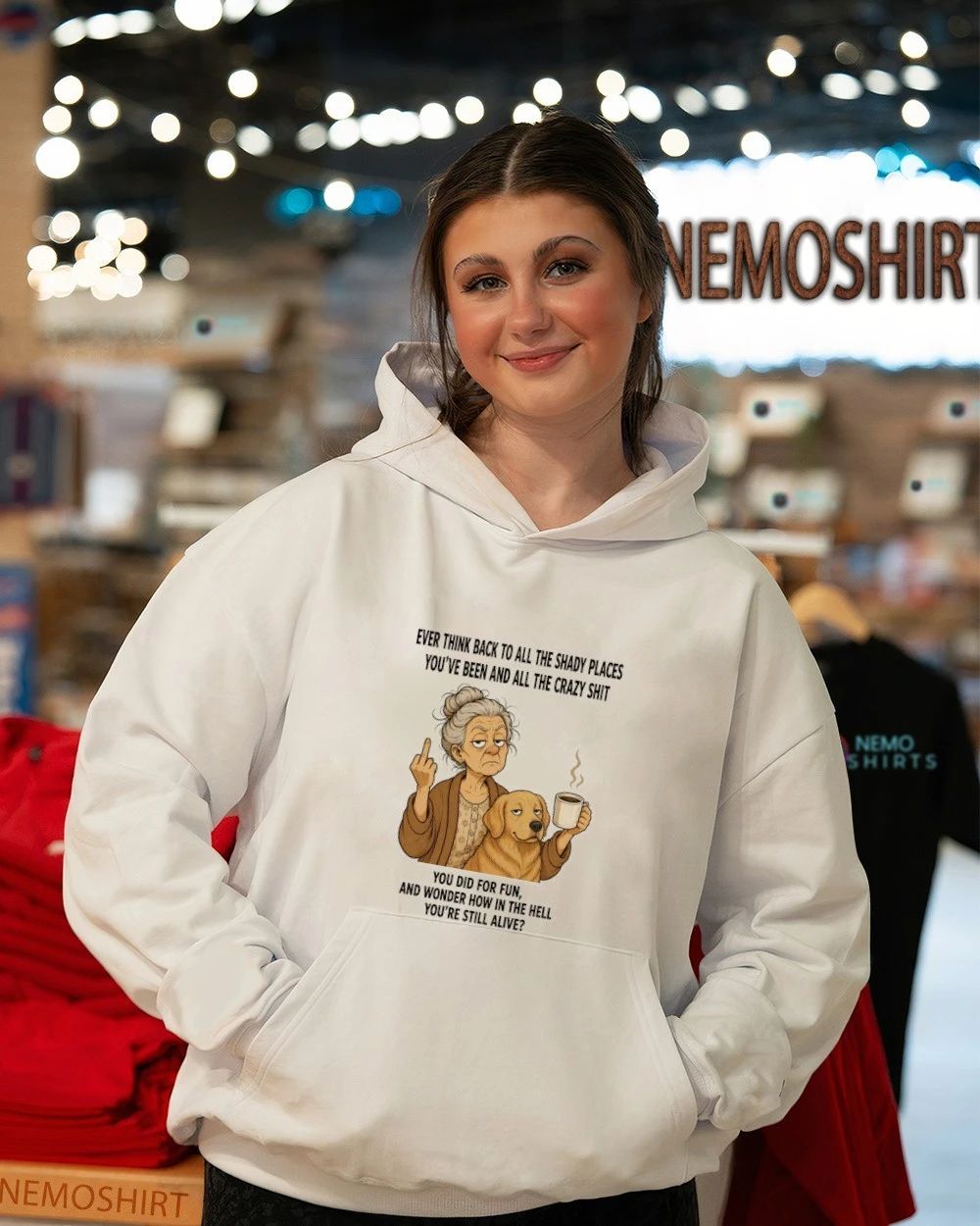 Ever Think Back to All the Shady Places and Crazy Shit You Did for Fun shirt