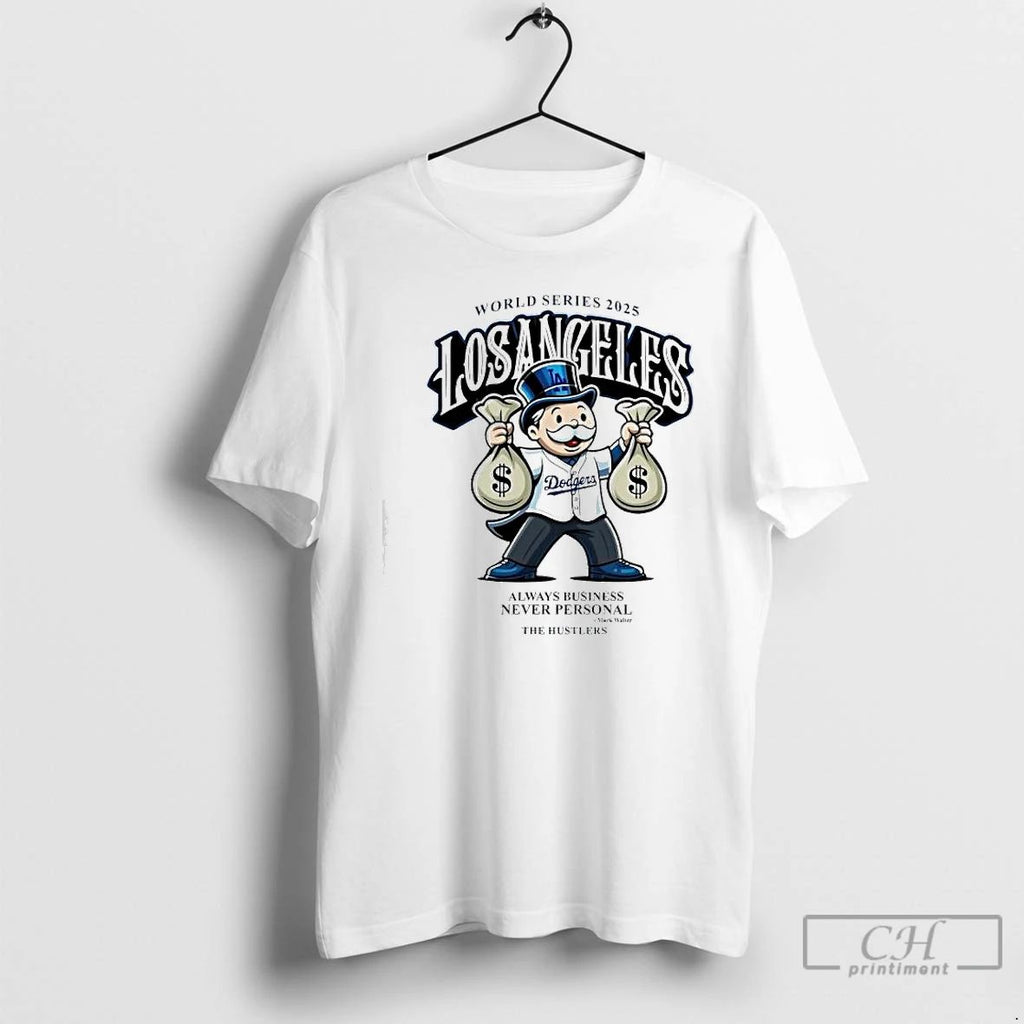 Premium World Series 2025 Los Angeles Dodgers Always Business Never Personal Mark Walter The Hustlers