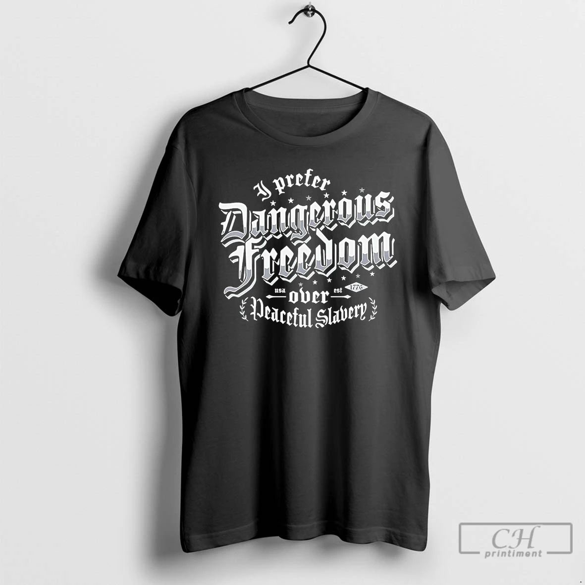 Classic I Prefer Dangerous Freedom Over Peaceful Slavery