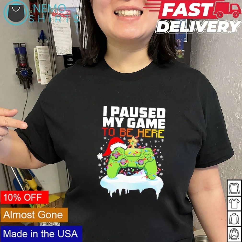 I Paused My Game to Be Here Christmas Gaming shirt