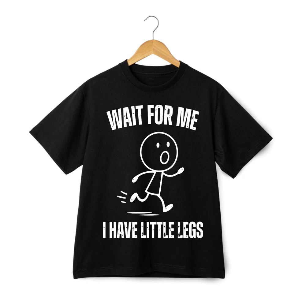 Wait For Me I Have Little Legs Stick Figure Graphic T-Shirt Humor Daily Wear
