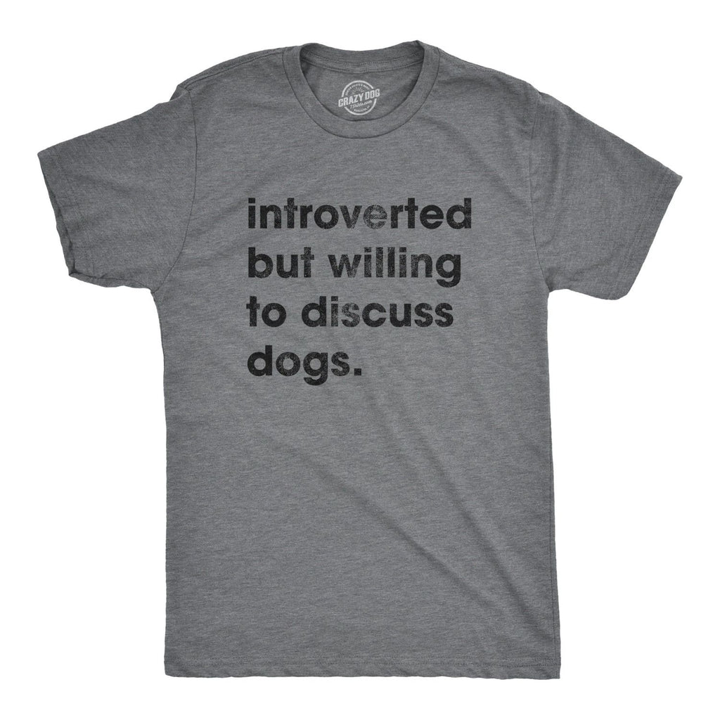 Mens Introverted But Willing to Discuss Dogs T Shirt Sarcastic Puppy Lover Tee