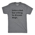 Mens Introverted But Willing to Discuss Dogs T Shirt Sarcastic Puppy Lover Tee
