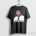 Classic Toronto Blue Jays Vladdy Im Born Ready T Shirts