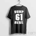 Premium Dump Here 61 Seattle Mariners Fans T Shirts