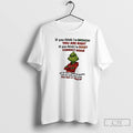 Premium Xmas Grinch If You Think Im Grouchy You Are Right If You Think Im