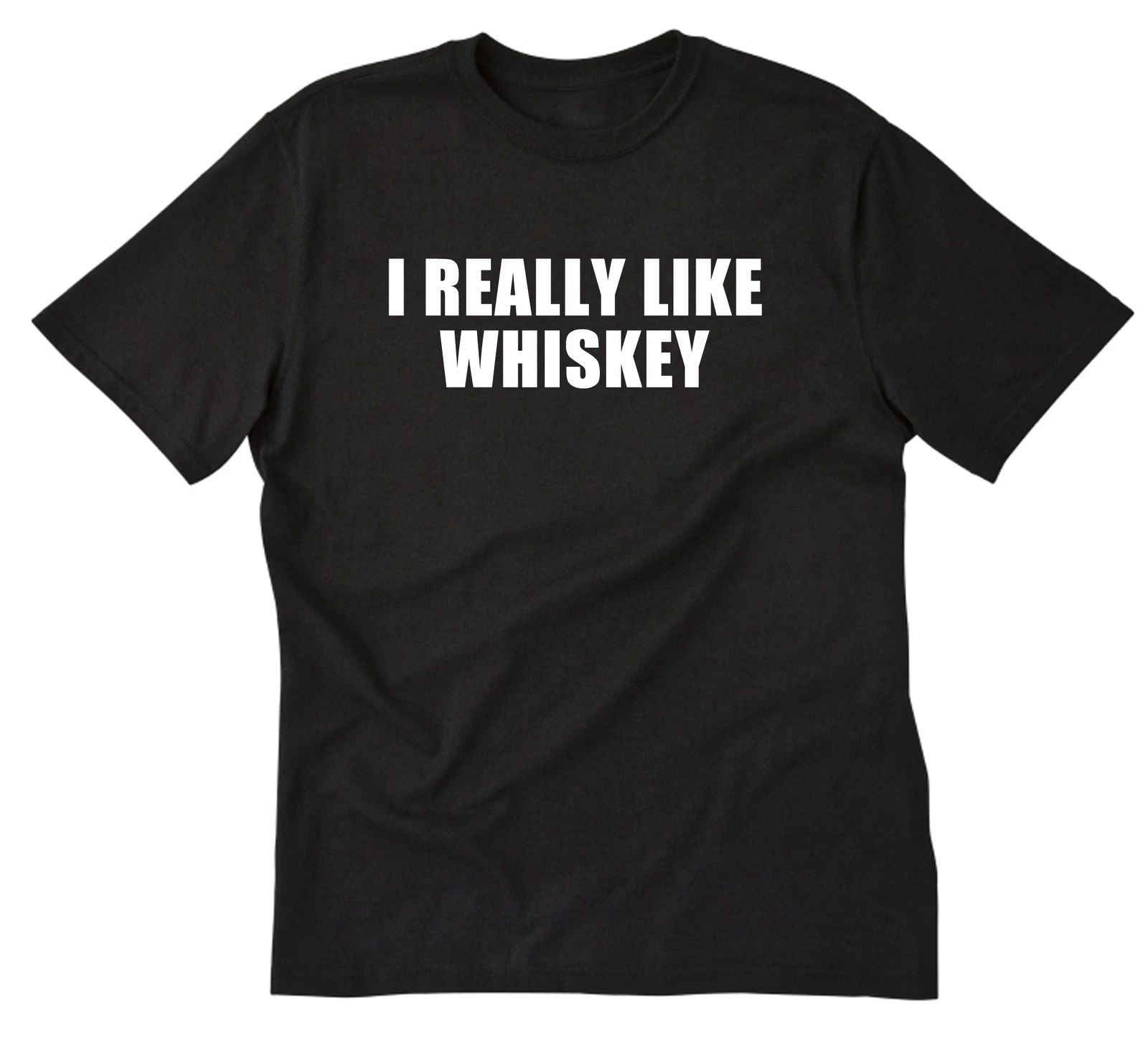 I Really Like Whiskey-Shirt Funny Whiskey Alcohol Liquor Drinking Party Bar Pub