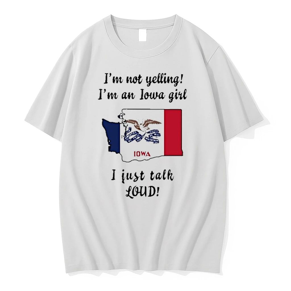 Washington Map Im Not Yelling Im An Iowa Girl I Just Talk Loud Tshirts Sweater