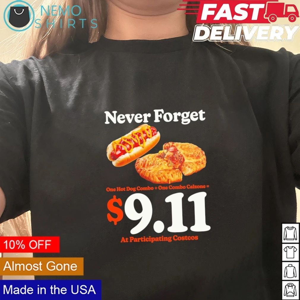 Never Forget One Hot Dog Combo and One Combo Calzone at Participating Costcos shirt