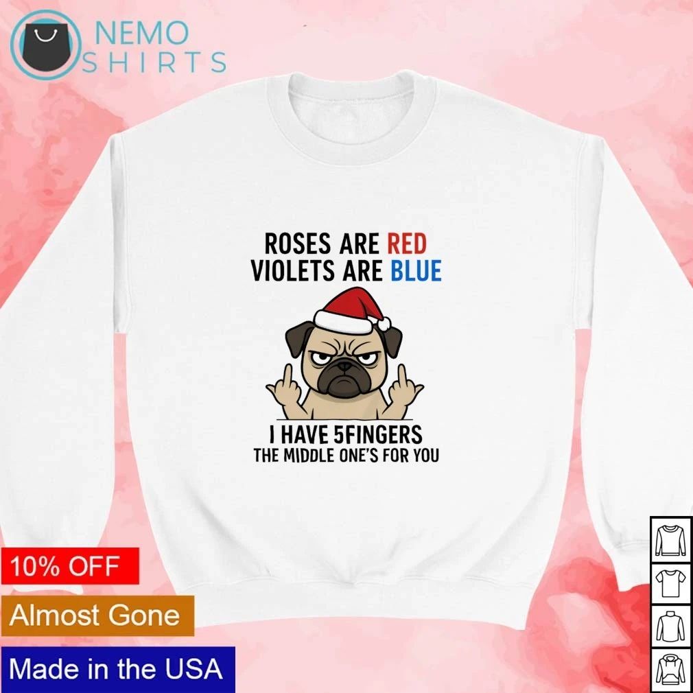 Pug Roses Are Red Violets Are Blue Middle Finger Funny Dog shirt